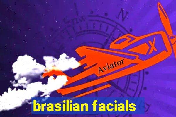 brasilian facials